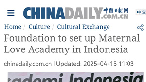 [chinadaily] Foundation to set up Maternal Love Academy in Indonesia
